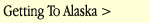Getting To Alaska